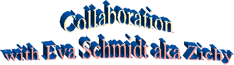 Collaboration
with Eva Schmidt aka Zichy
