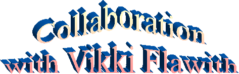 Collaboration
with Vikki Flawith